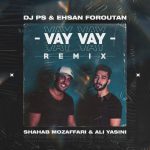 Vay Vay (DJ-PS-Ehsan Foroutan Remix)