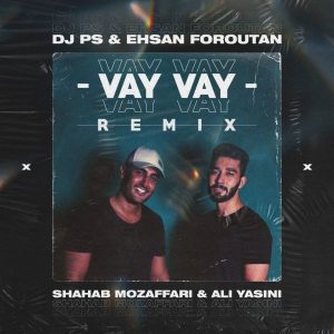 Vay Vay (DJ-PS-Ehsan Foroutan Remix)